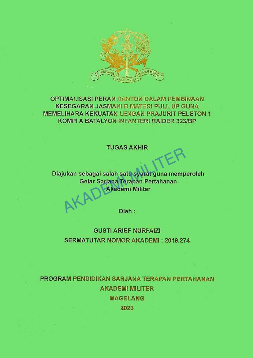 OPTIMALISASI PERAN DANTON DALAM PEMBINAAN KESEGARAN JASMANI B MATERI PULL UP GUNA MEMELIHARA KEKUATAN LENGAN PRAJURIT PELETON 1 KOMPI A BATALYON INFANTERI RAIDER 323/BP